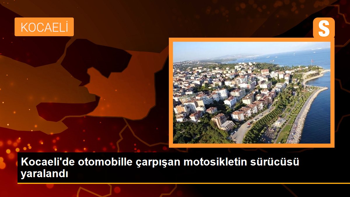 Kocaeli gündem haberi: Kocaeli’de otomobille çarpışan motosikletin sürücüsü yaralandı